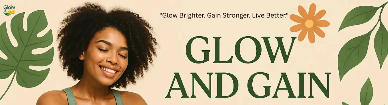 Glow & Gain | Health and Fitness